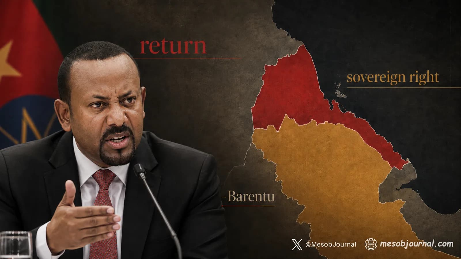 Editorial image of an angry Abiy Ahmed speaking at a microphone beside a stylized map of Eritrea and Ethiopia, with the words “return,” “sovereign right” and “Barentu” in a red, ochre and charcoal palette.